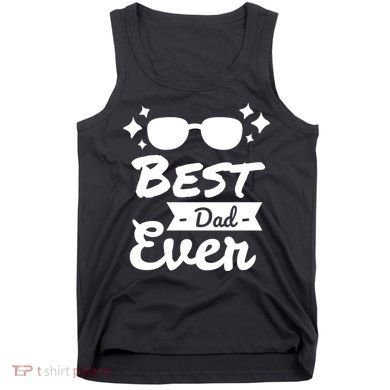 Best Dad Ever Cool Fathers Day Gift Tank Top