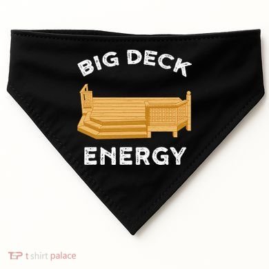 Big Deck Energy Backyard Deck Patio Funny USA-Made Doggie Bandana