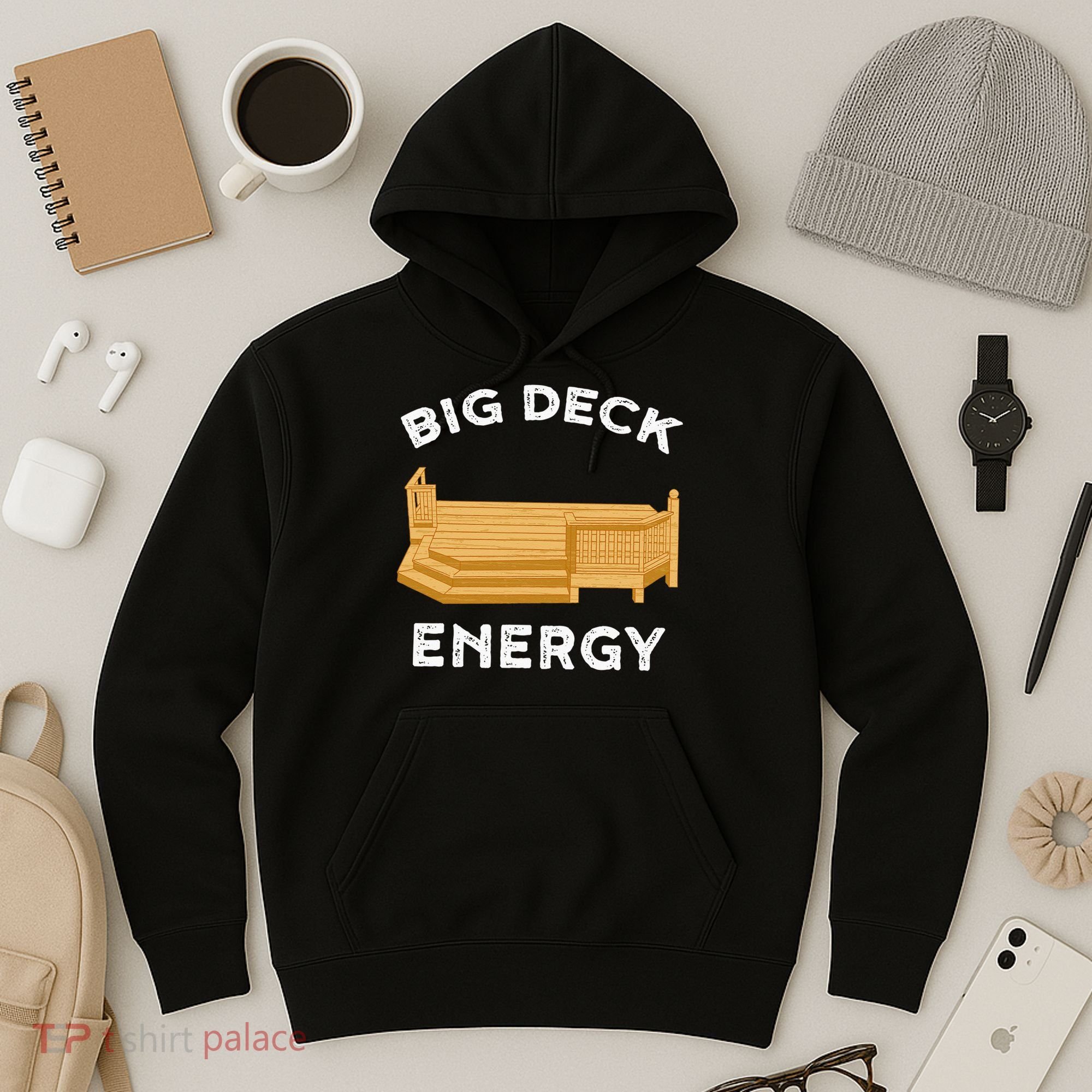 Big Deck Energy Backyard Deck Patio Funny Hoodie
