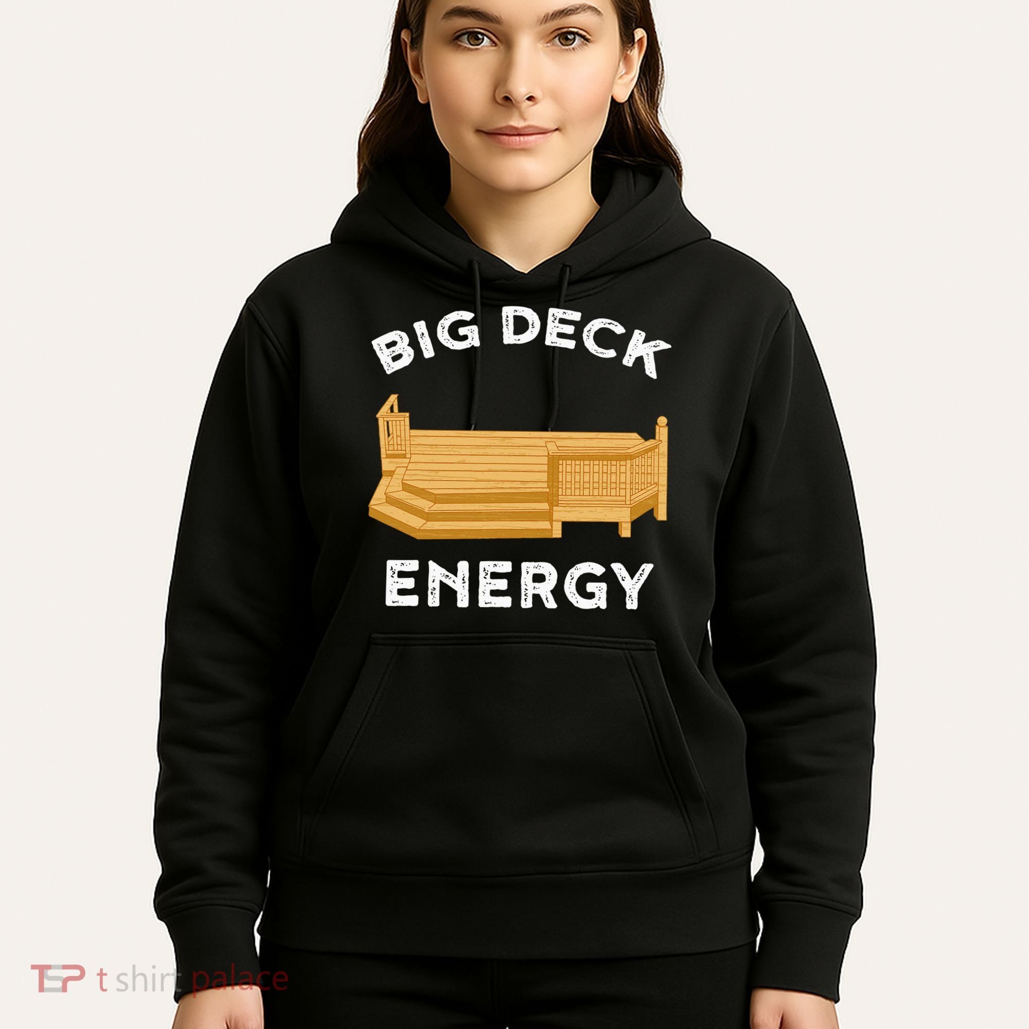 Big Deck Energy Backyard Deck Patio Funny Hoodie