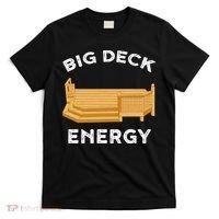 Big Deck Energy Backyard Deck Patio Funny T-Shirt thumb 0