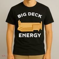 Big Deck Energy Backyard Deck Patio Funny T-Shirt thumb 3