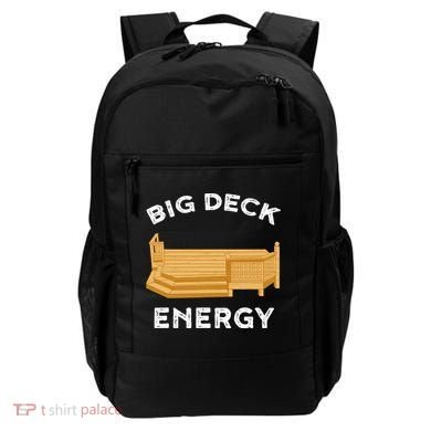 Big Deck Energy Backyard Deck Patio Funny Backpack