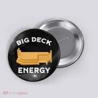 Big Deck Energy Backyard Deck Patio Funny Button thumb 0