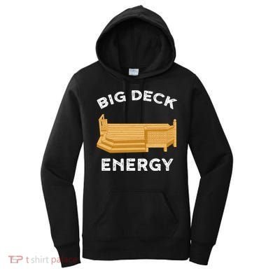 Big Deck Energy Backyard Deck Patio Funny Women's Hoodie