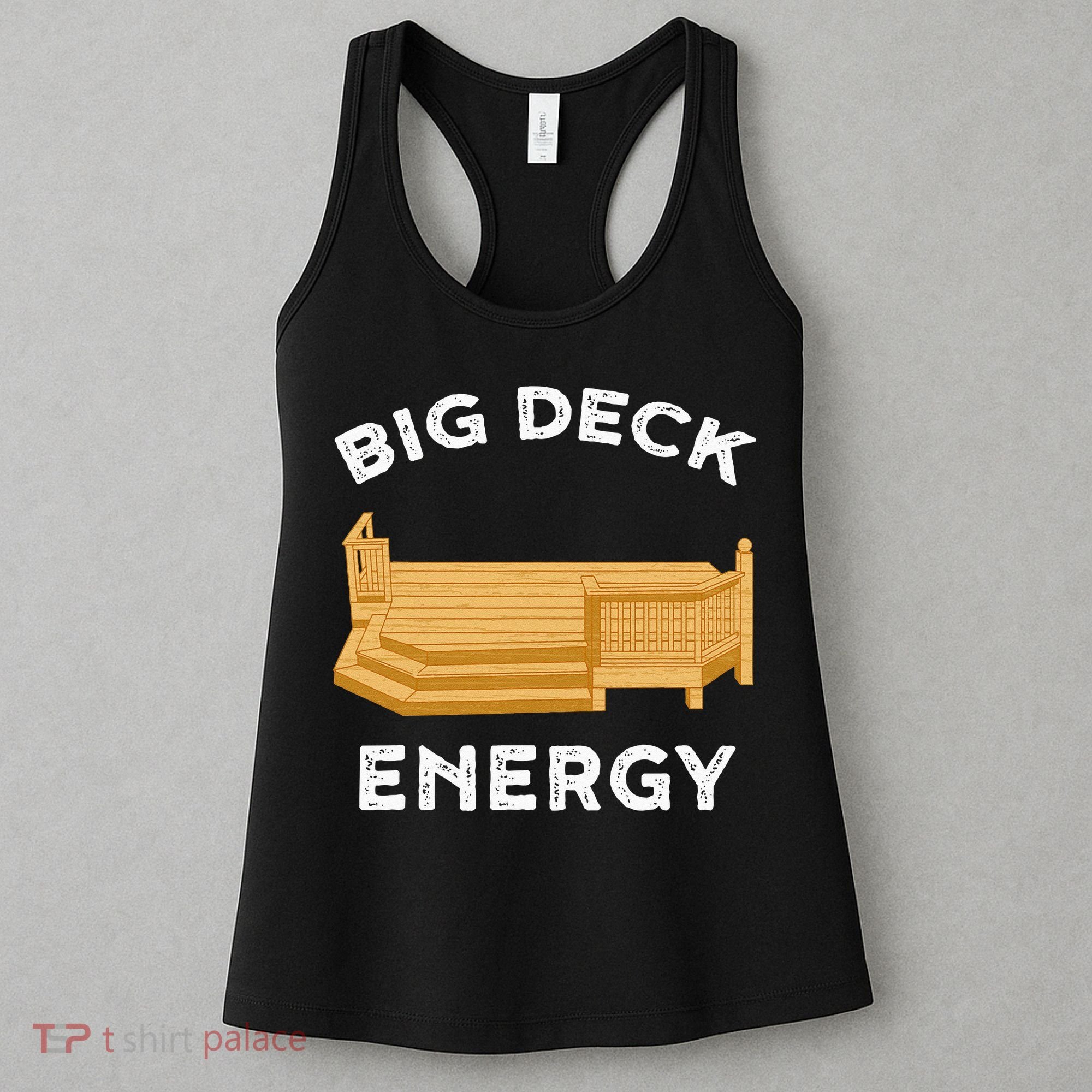 Big Deck Energy Backyard Deck Patio Funny Women's Tank Top