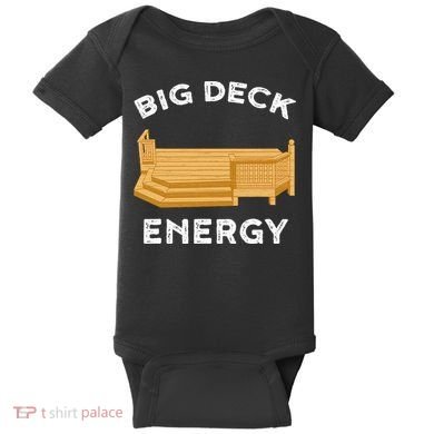 Big Deck Energy Backyard Deck Patio Funny Baby Bodysuit
