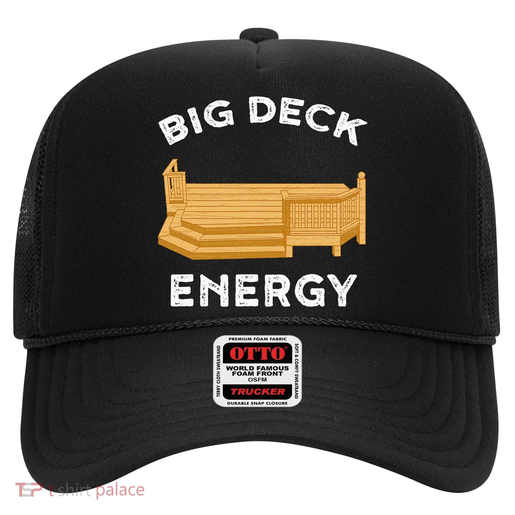Big Deck Energy Backyard Deck Patio Funny Hat