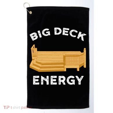 Big Deck Energy Backyard Deck Patio Funny Golf Towel