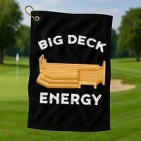 Big Deck Energy Backyard Deck Patio Funny Golf Towel thumb 1
