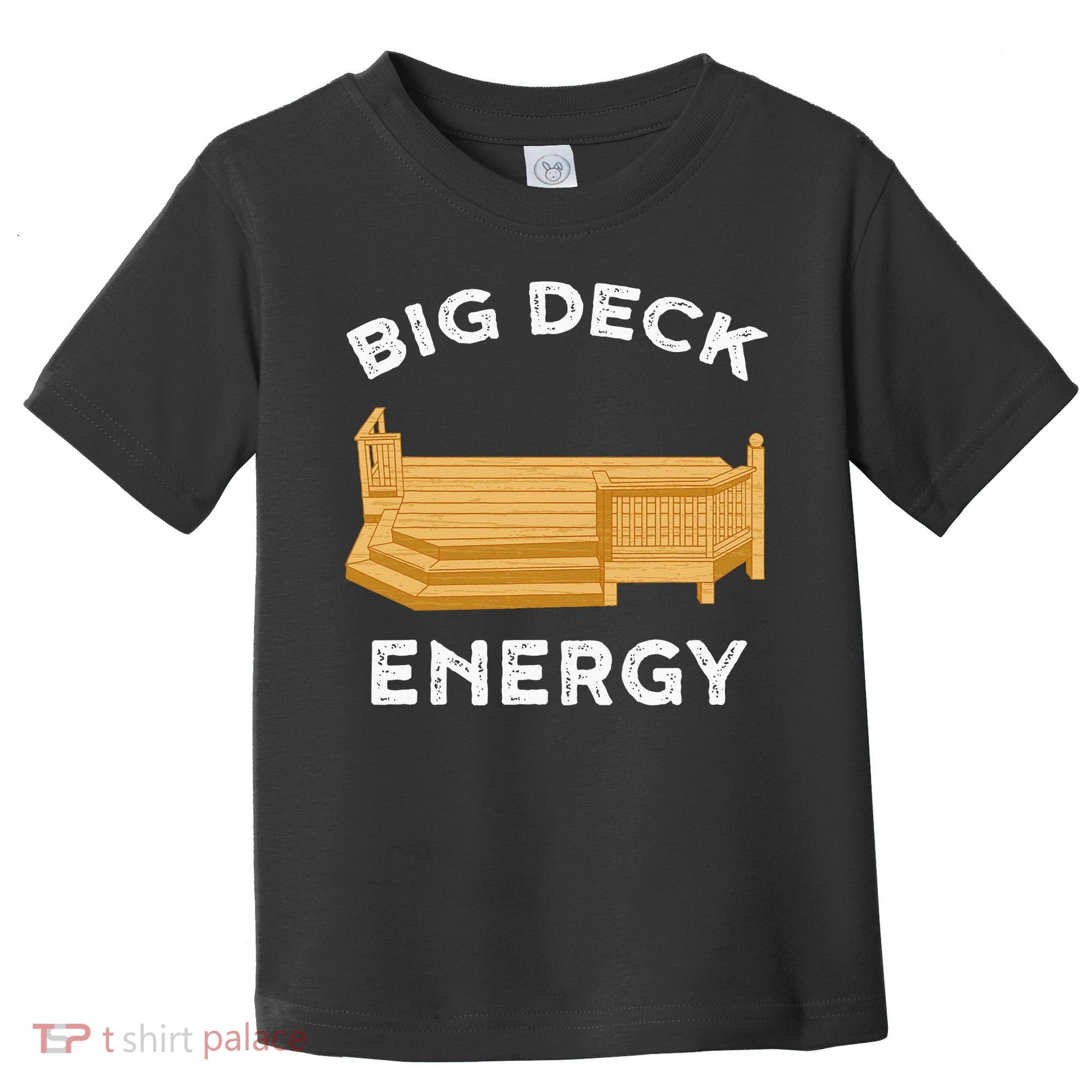 Big Deck Energy Backyard Deck Patio Funny Toddler T-Shirt