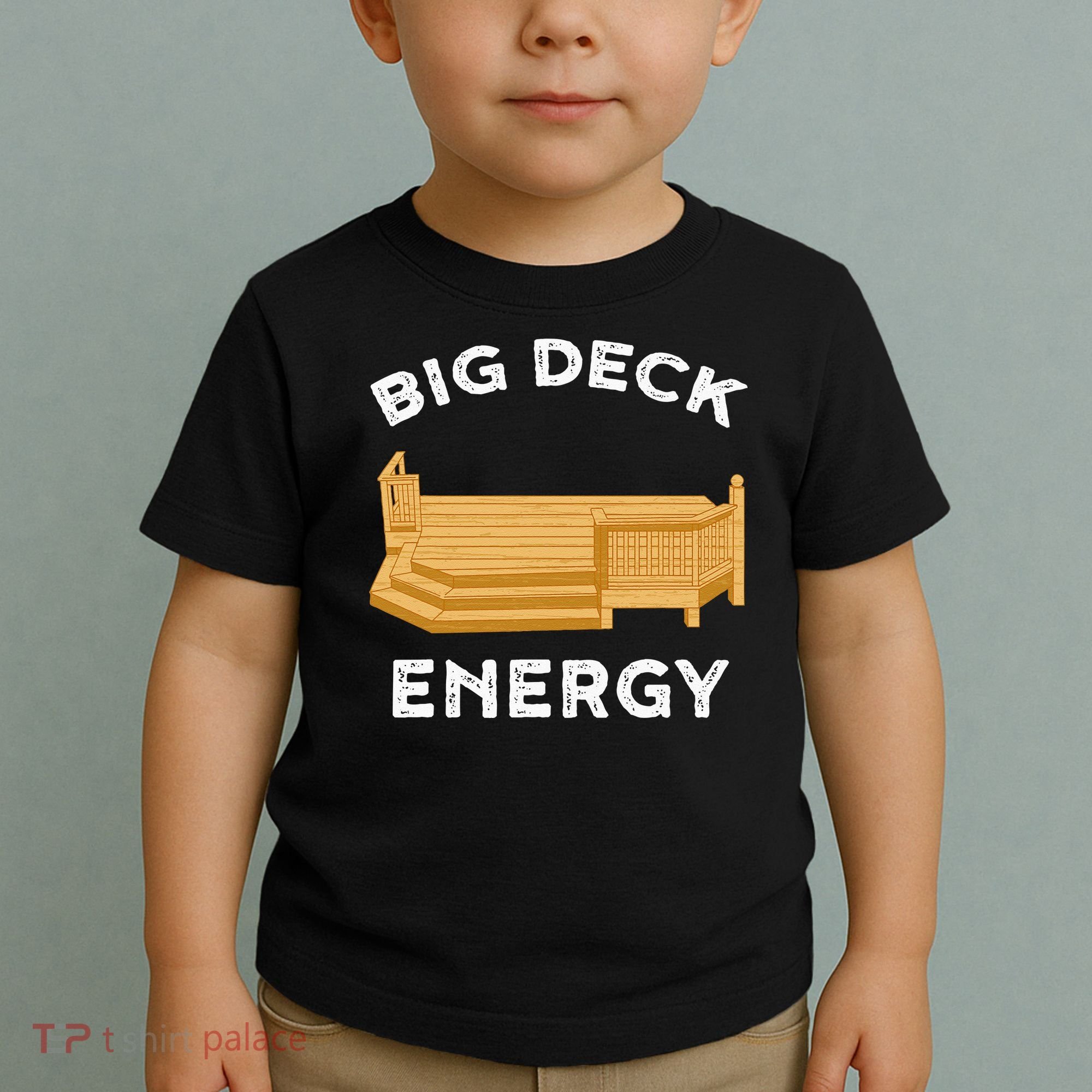 Big Deck Energy Backyard Deck Patio Funny Toddler T-Shirt