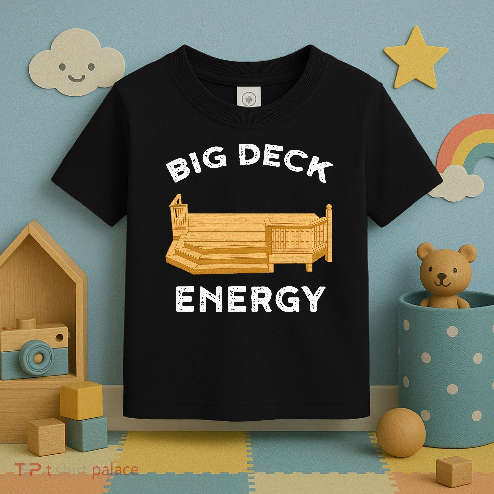 Big Deck Energy Backyard Deck Patio Funny Toddler T-Shirt
