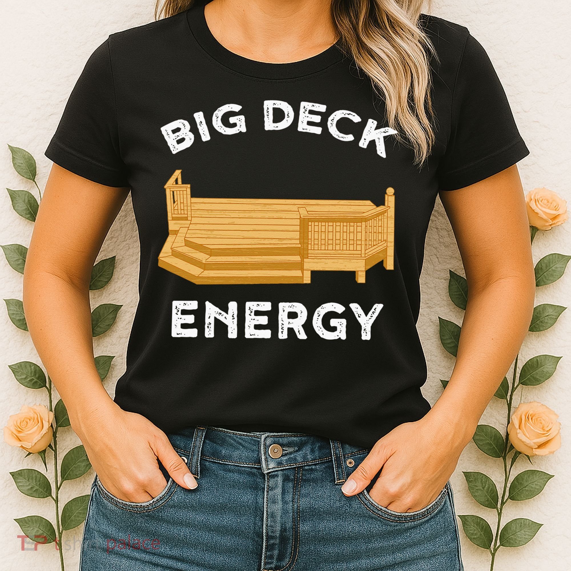 Big Deck Energy Backyard Deck Patio Funny Women's T-Shirt