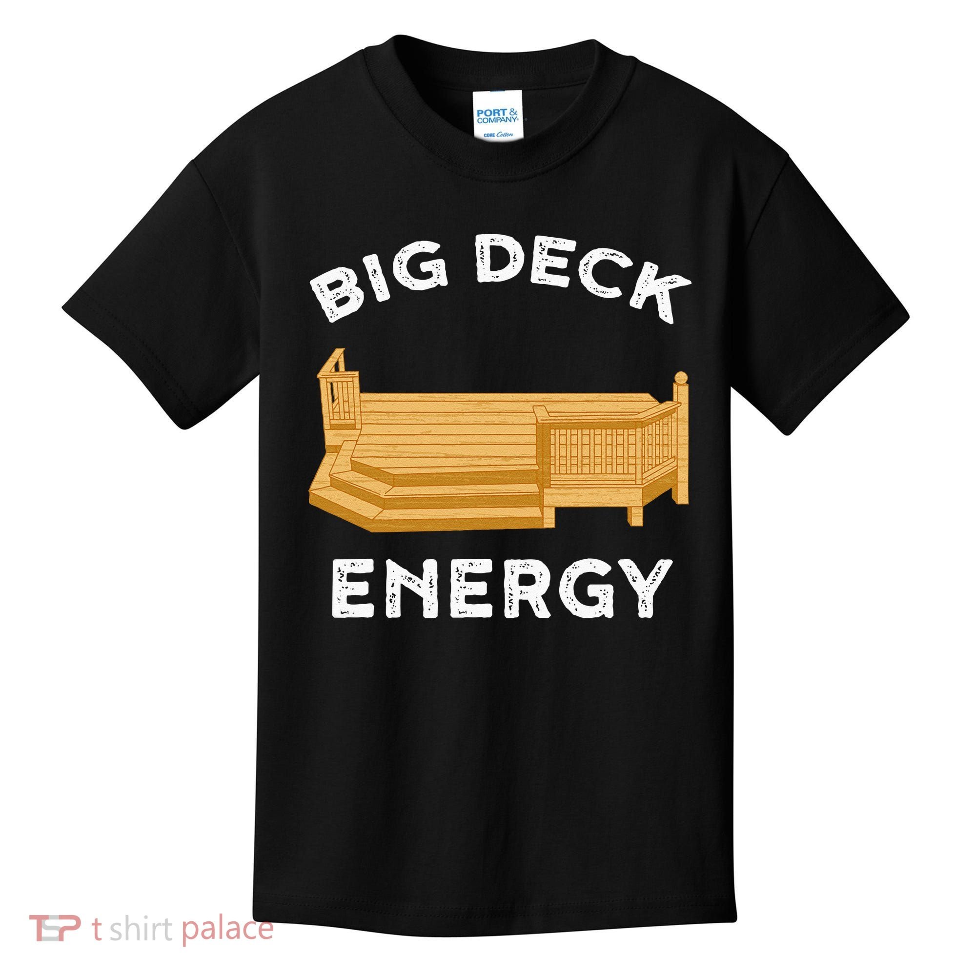 Big Deck Energy Backyard Deck Patio Funny Kids T-Shirt