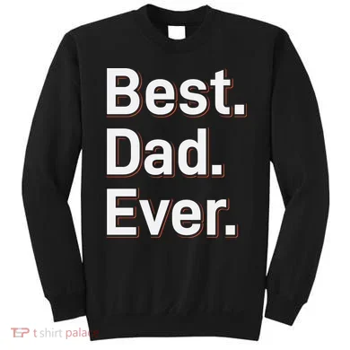 Best Dad Ever Sweatshirt