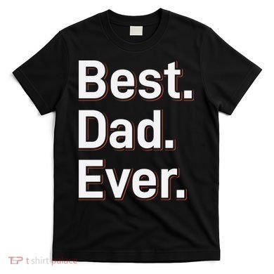 Best Dad Ever T-Shirt