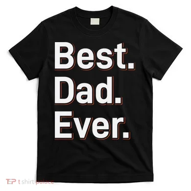 Best Dad Ever T-Shirt