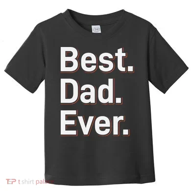 Best Dad Ever Toddler T-Shirt