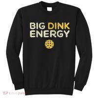 Big Dink Energy Pickleball Funny Pickle Ball Lover Sweatshirt thumb 0