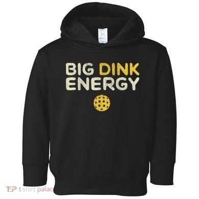 Big Dink Energy Pickleball Funny Pickle Ball Lover Toddler Hoodie