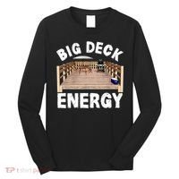 Big Deck Energy Funny Long Sleeve Shirt thumb 0