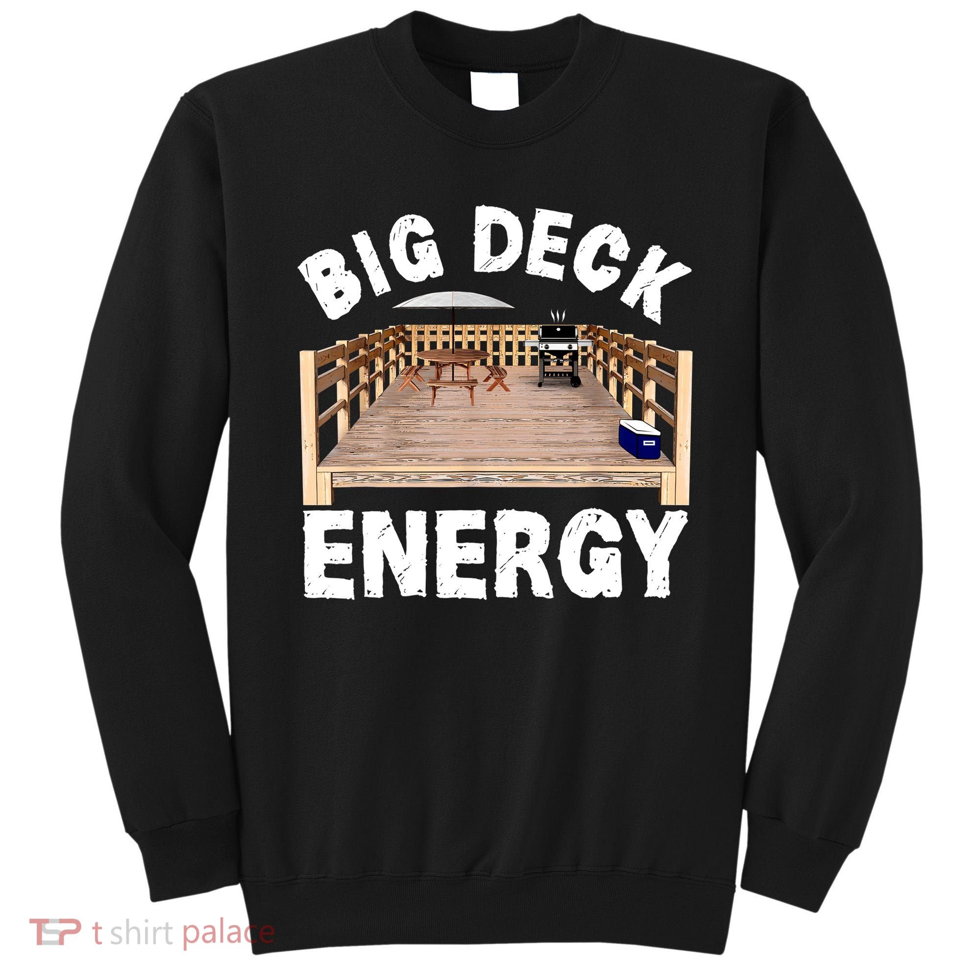 Big Deck Energy Funny Sweatshirt