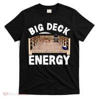 Big Deck Energy Funny T-Shirt thumb 0