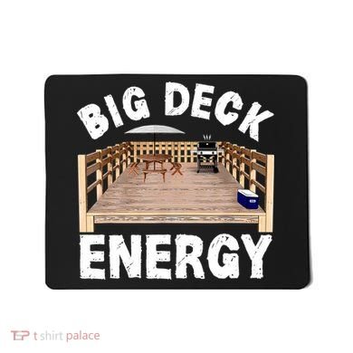 Big Deck Energy Funny Mousepad