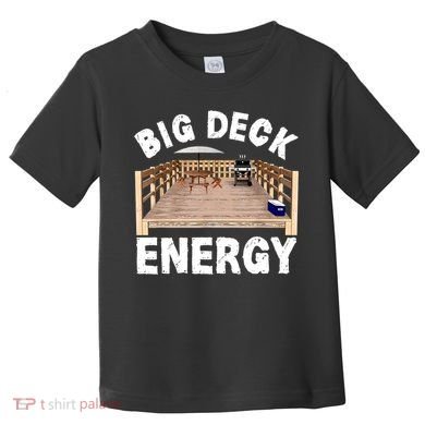 Big Deck Energy Funny Toddler T-Shirt