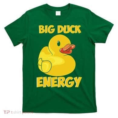 Big Duck Energy (For Dark Cloths) T-Shirt