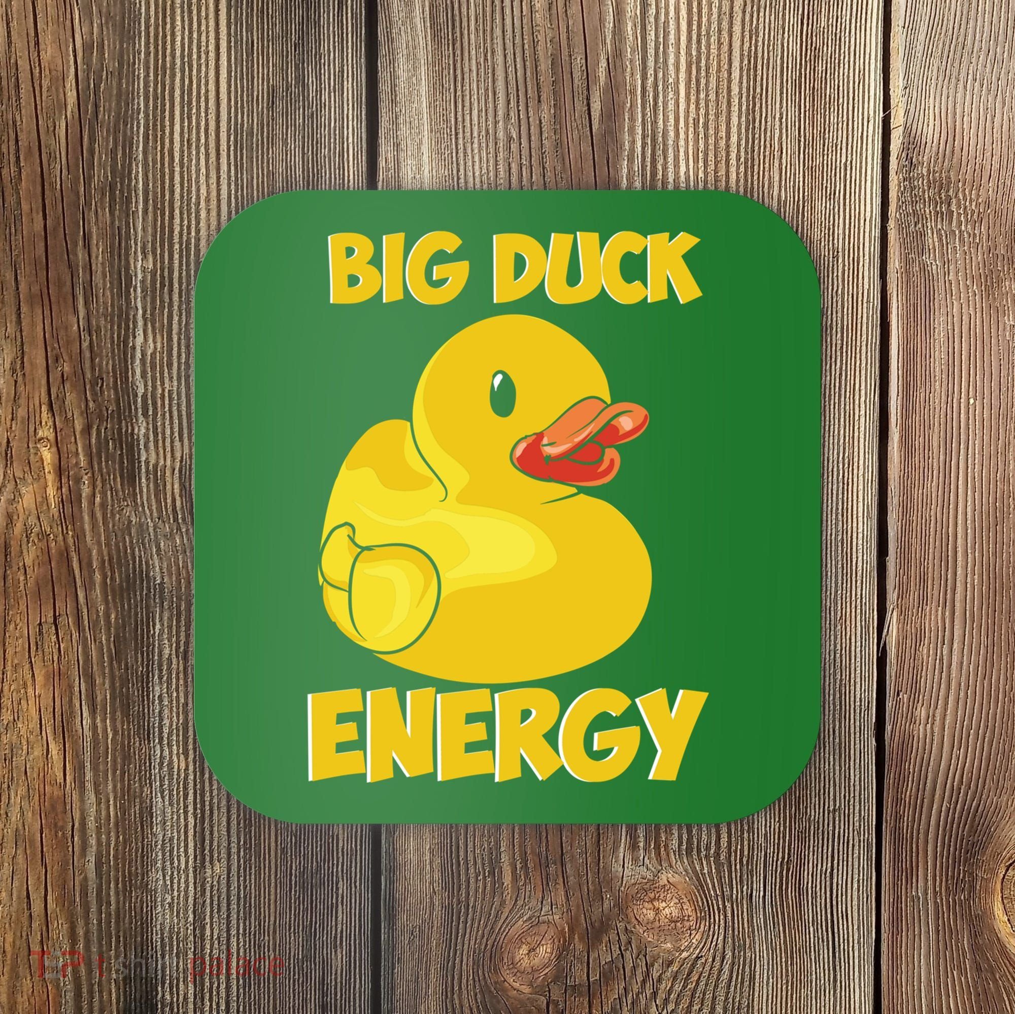Big Duck Energy (For Dark Cloths) Coaster