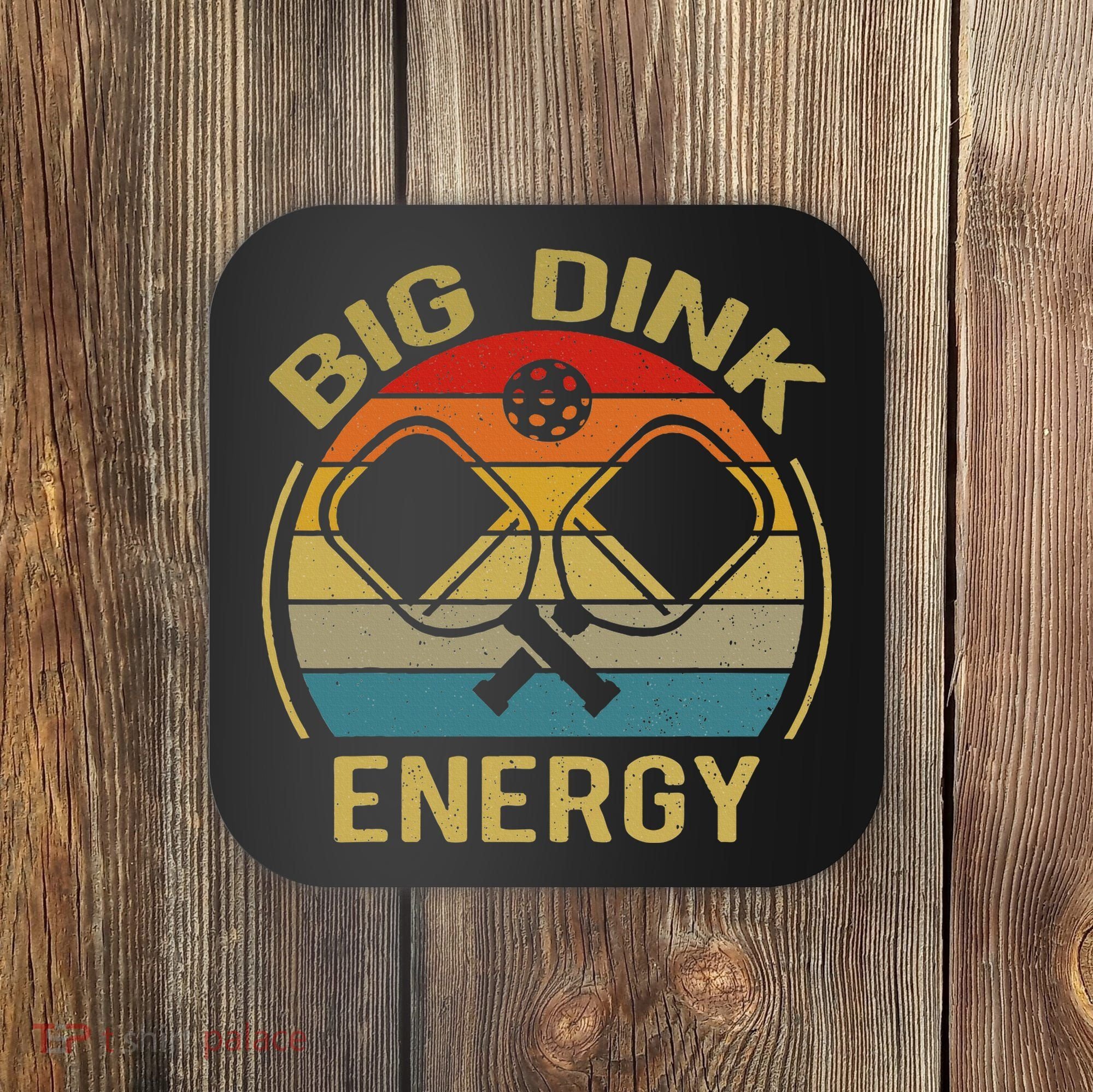Big Dink Energy Funny Pickleball Mom Dad Coaster
