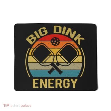 Big Dink Energy Funny Pickleball Mom Dad Mousepad