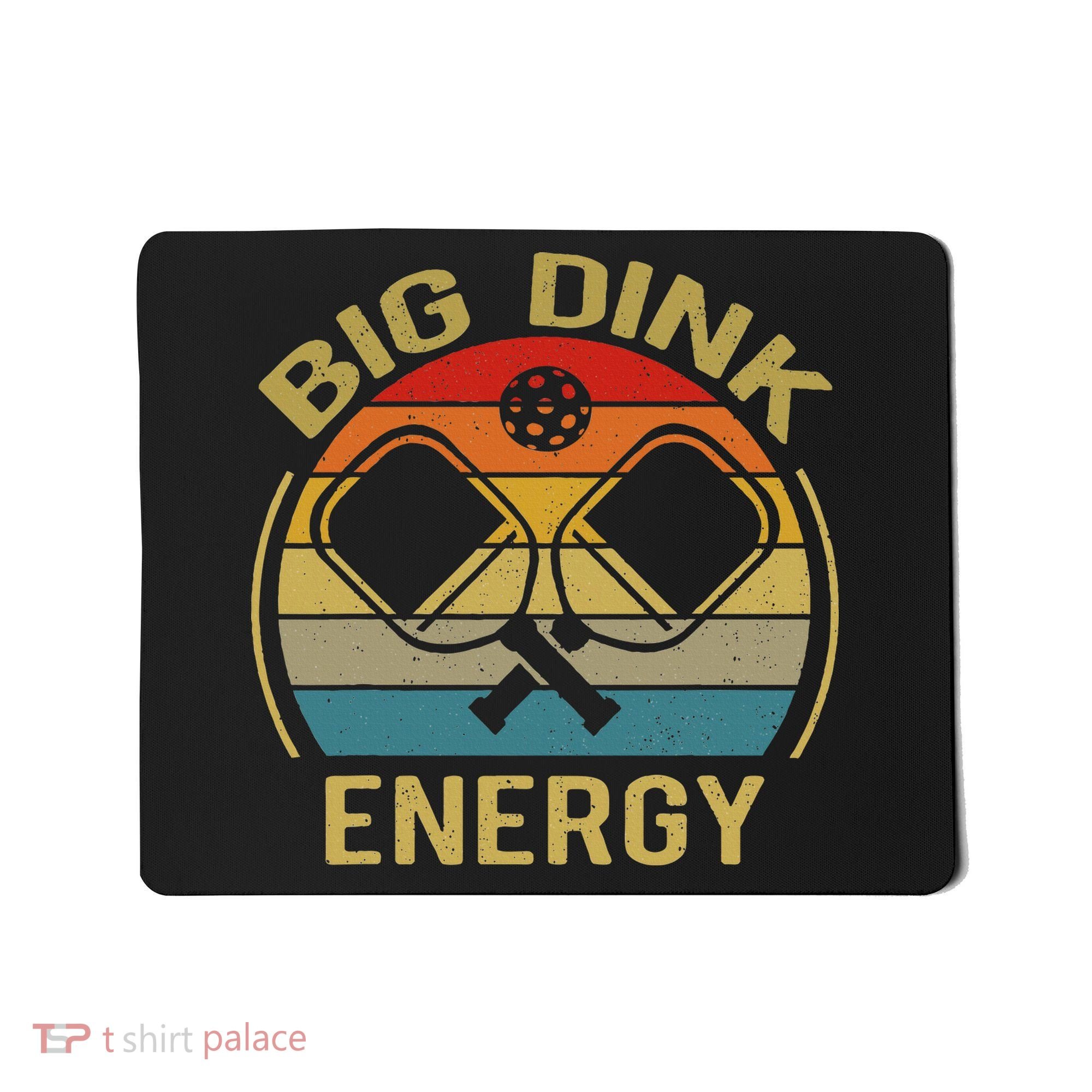 Big Dink Energy Funny Pickleball Mom Dad Mousepad