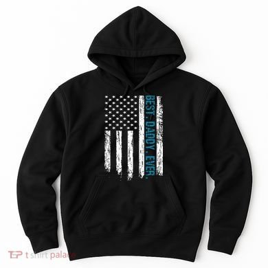 Best Daddy Ever Flag Best Dad Ever American Flag Hoodie