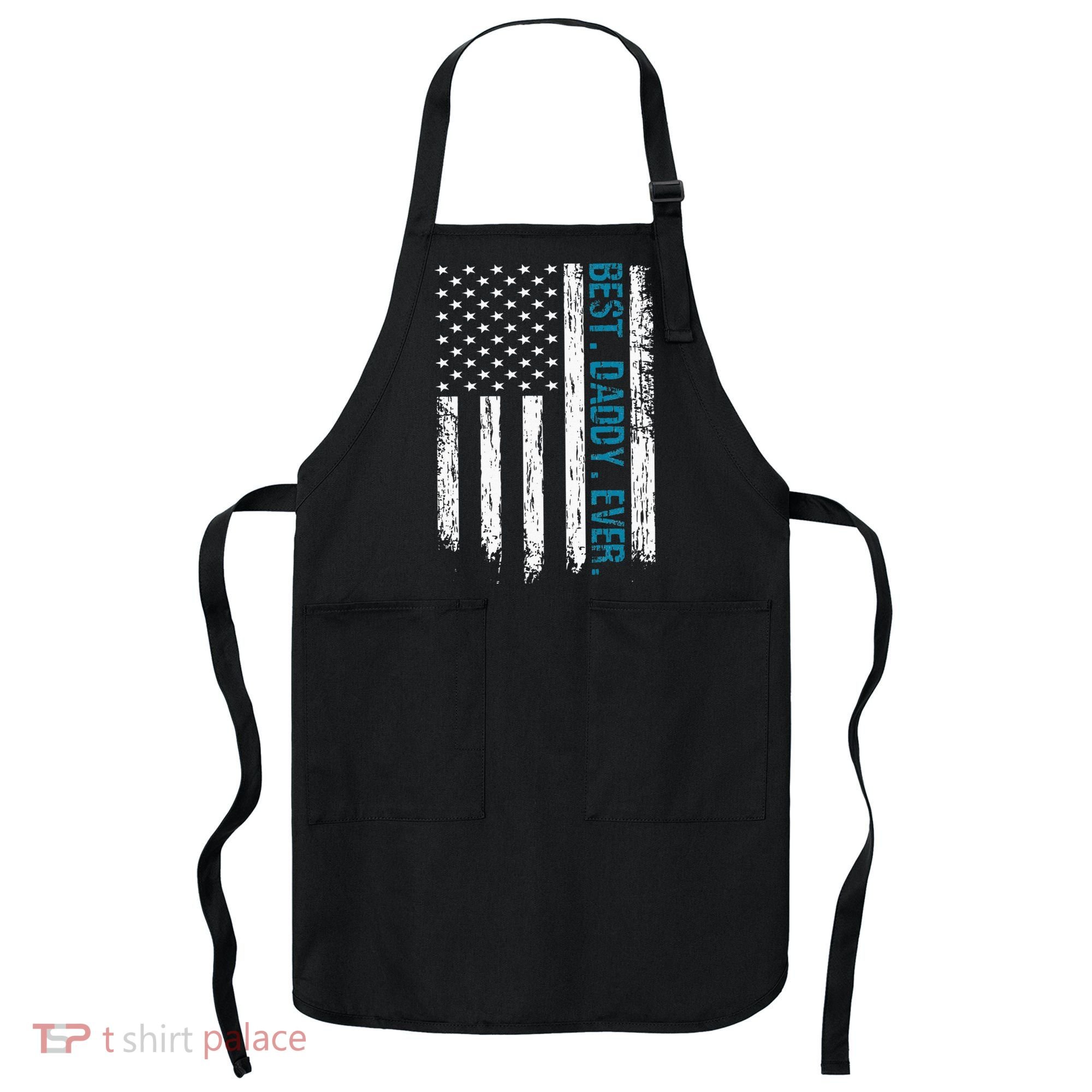 Best Daddy Ever Flag Best Dad Ever American Flag Apron