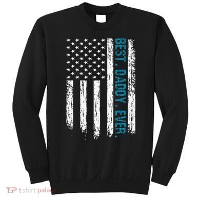 Best Daddy Ever Flag Best Dad Ever American Flag Sweatshirt