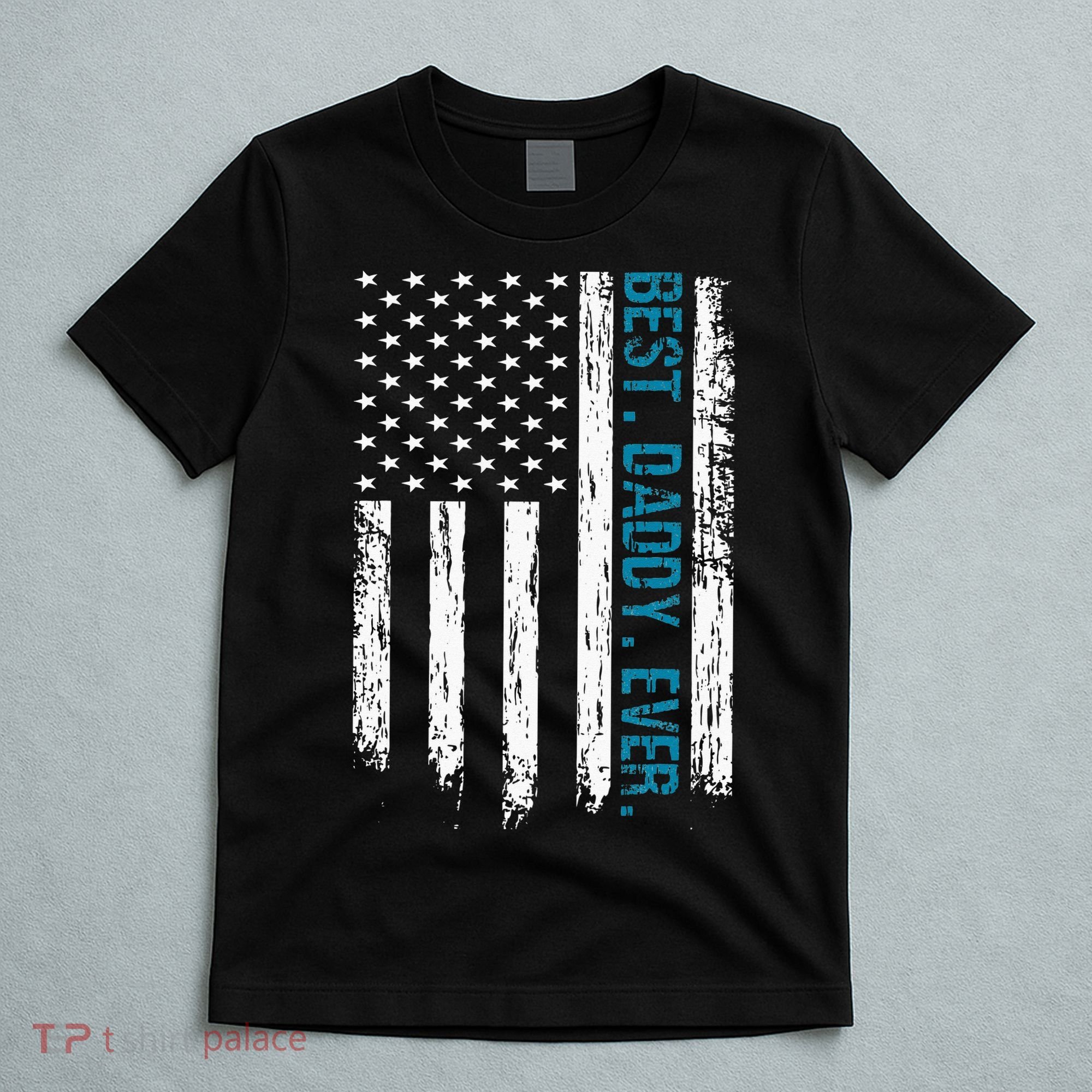 Best Daddy Ever Flag Best Dad Ever American Flag T-Shirt