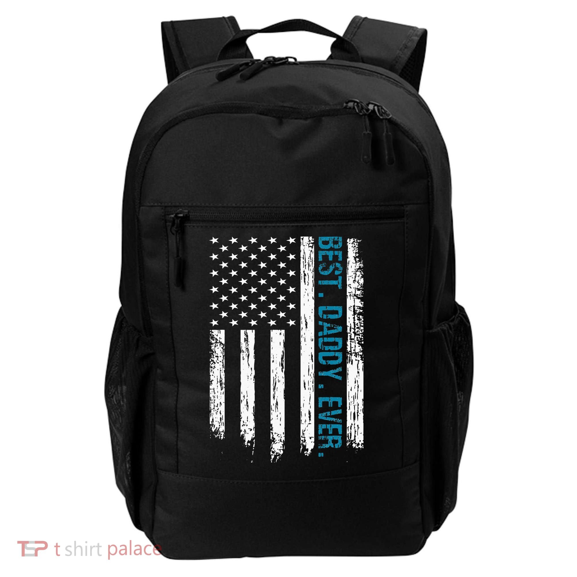 Best Daddy Ever Flag Best Dad Ever American Flag Backpack