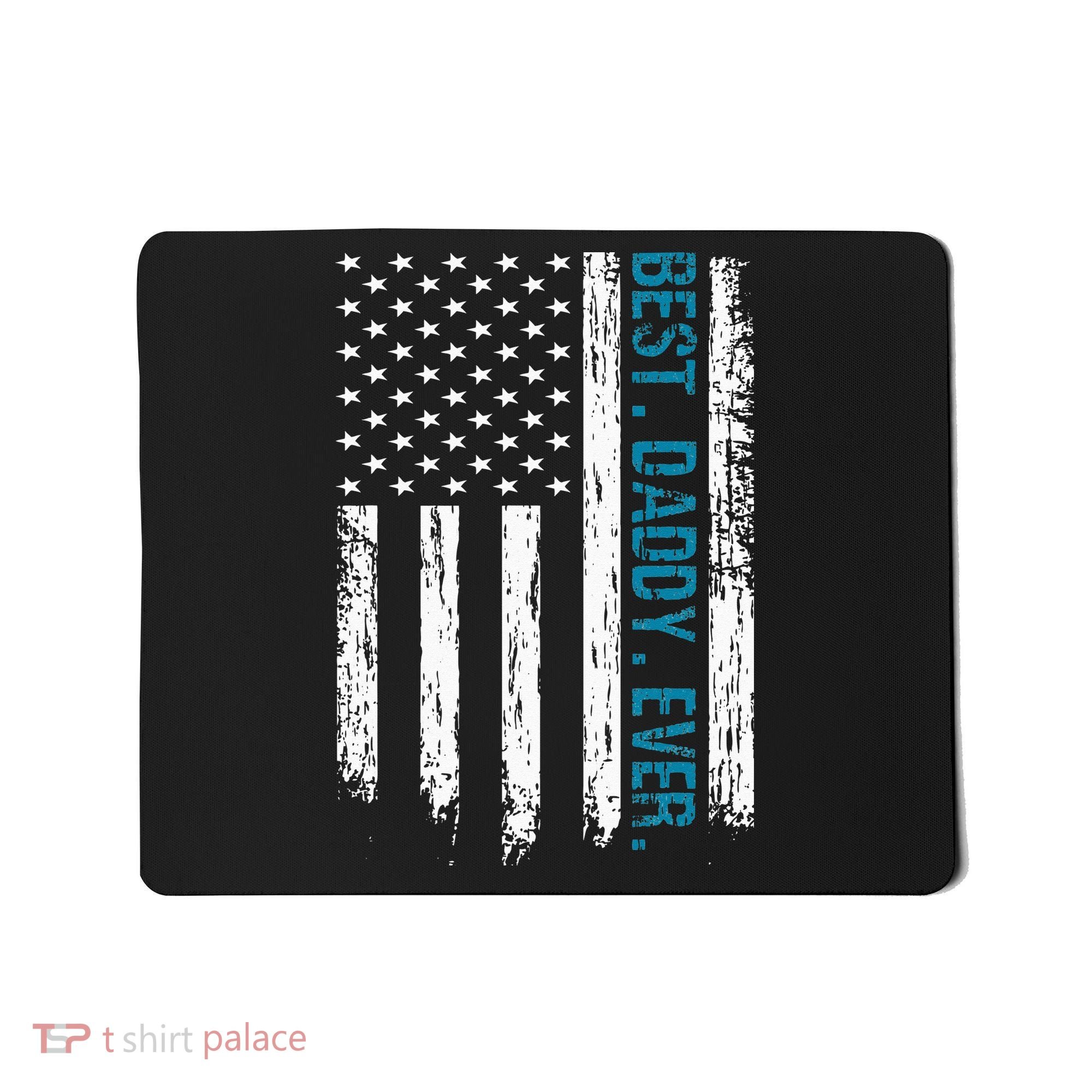 Best Daddy Ever Flag Best Dad Ever American Flag Mousepad