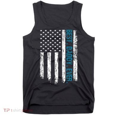 Best Daddy Ever Flag Best Dad Ever American Flag Tank Top