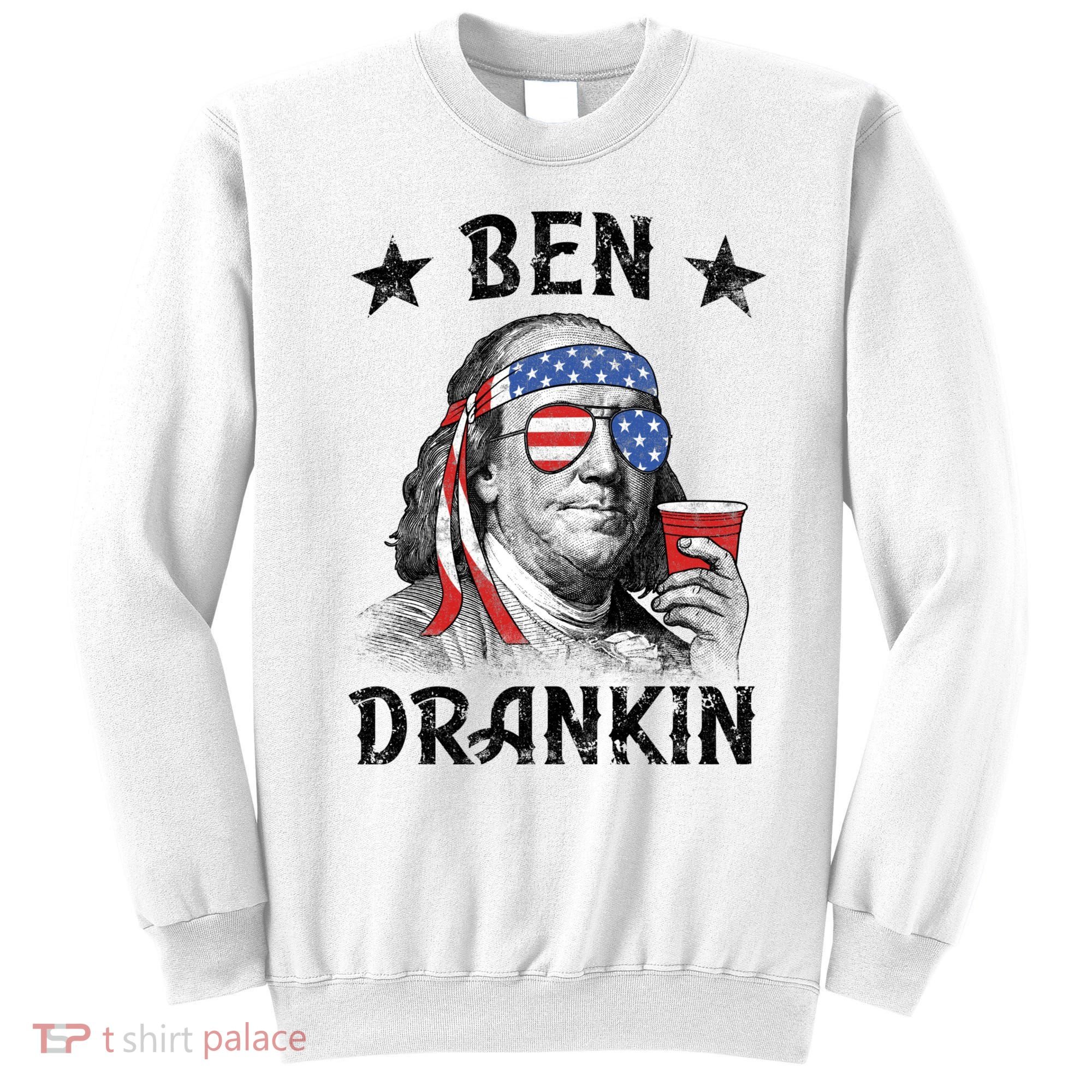 Ben Drankin Funny 4th Of July Sweatshirt