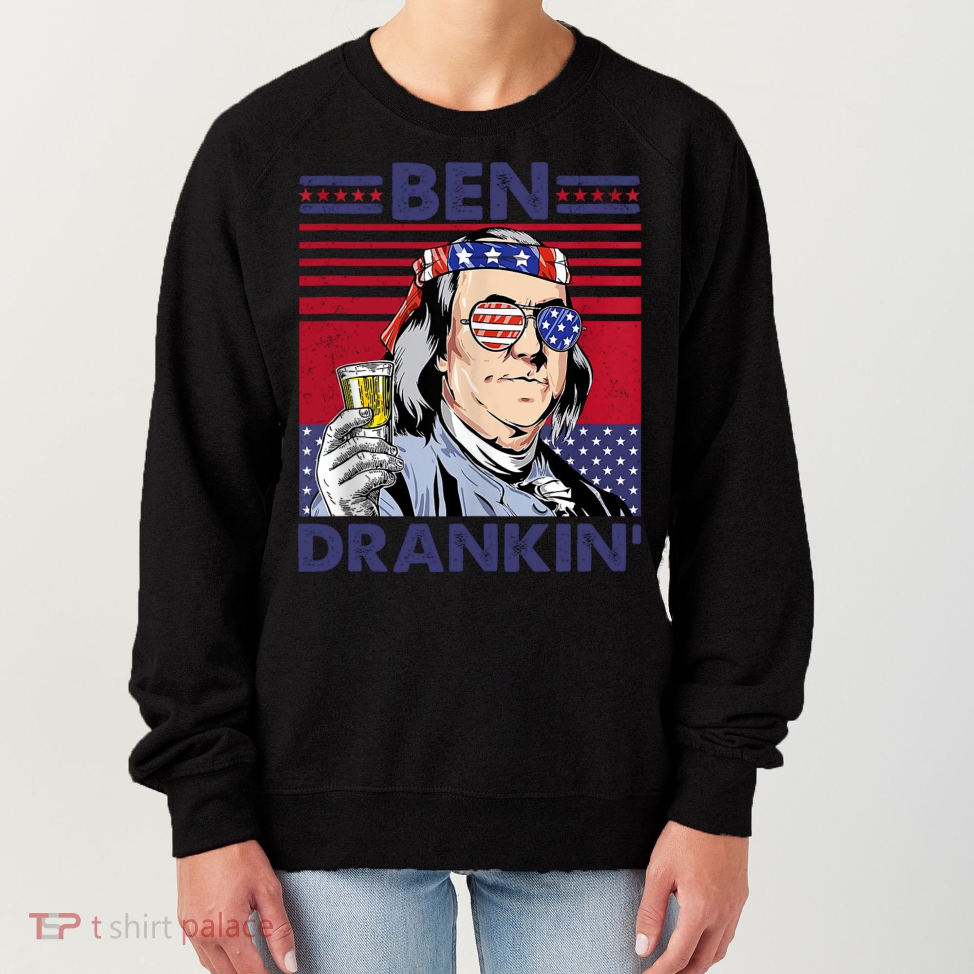 Ben Drankin Funny 4th Of July Drinking Presidents Women's Sweatshirt