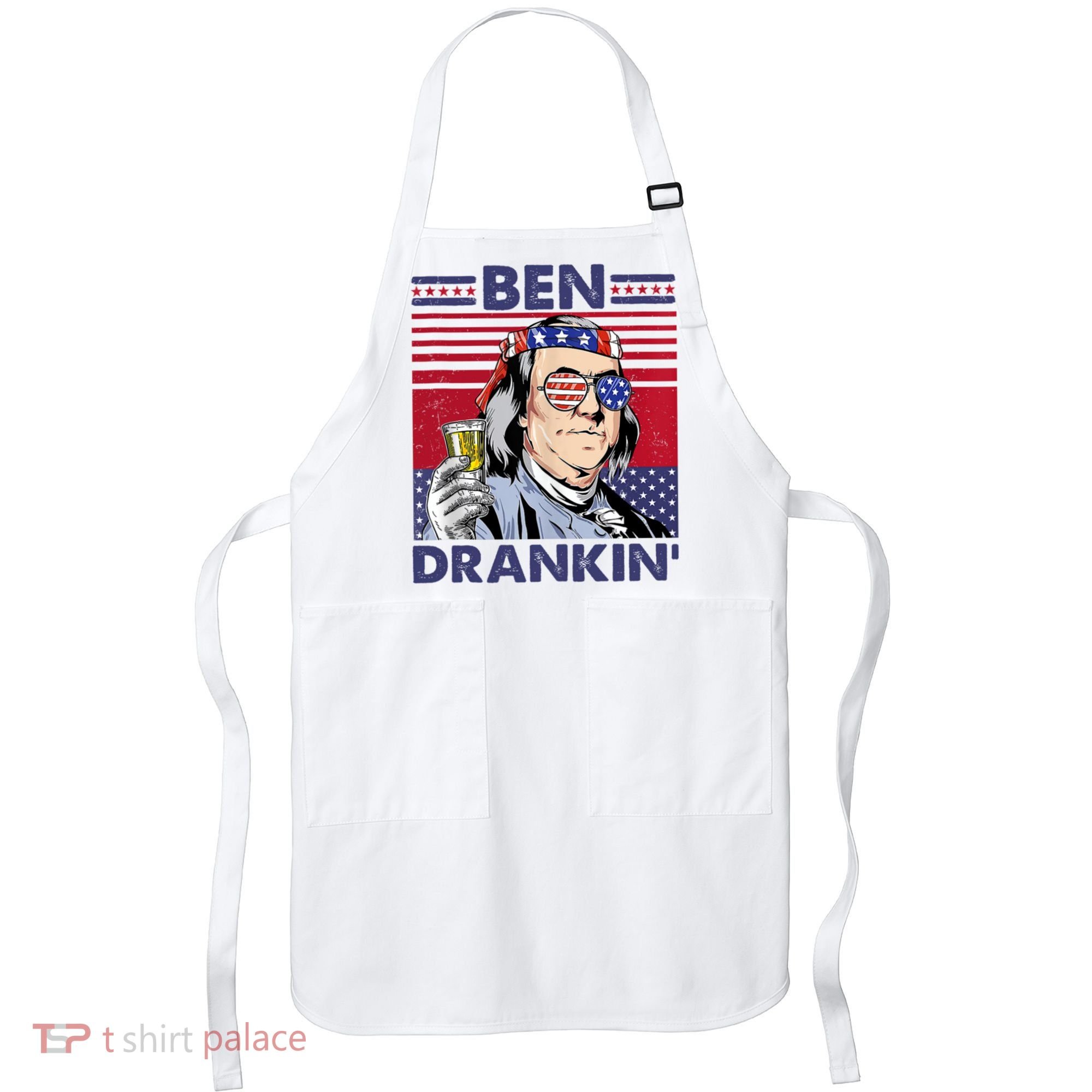 Ben Drankin Funny 4th Of July Drinking Presidents Apron