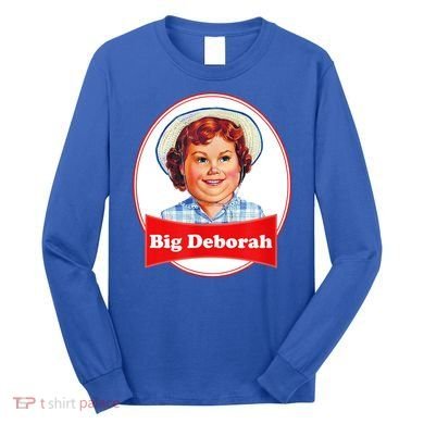 Big Deborah Funny Big Deborah Long Sleeve Shirt