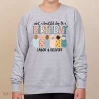 Beautiful Day For A Birthday Labor And Delivery Nurse Women's Sweatshirt thumb 0