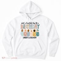 Beautiful Day For A Birthday Labor And Delivery Nurse Hoodie thumb 0