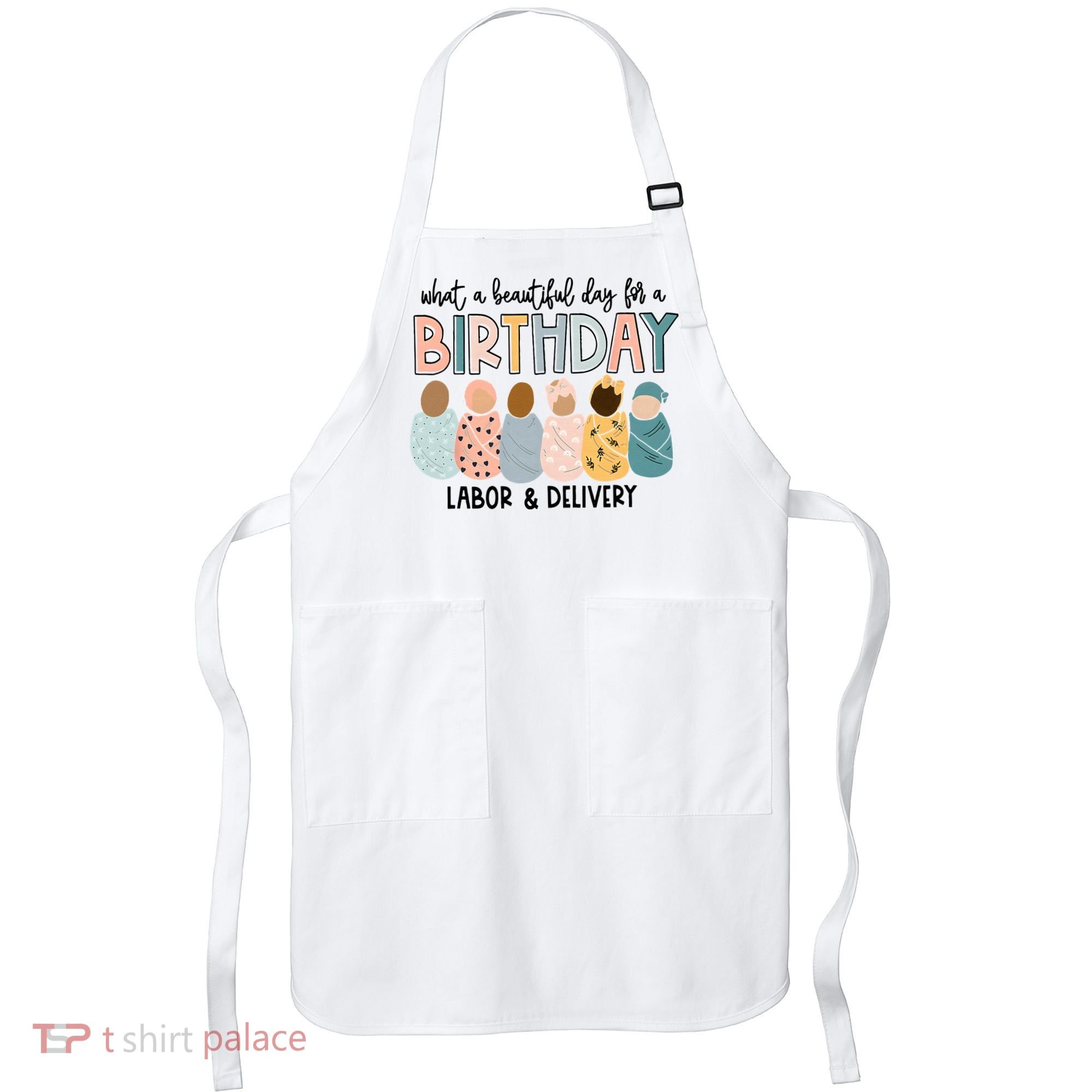Beautiful Day For A Birthday Labor And Delivery Nurse Apron