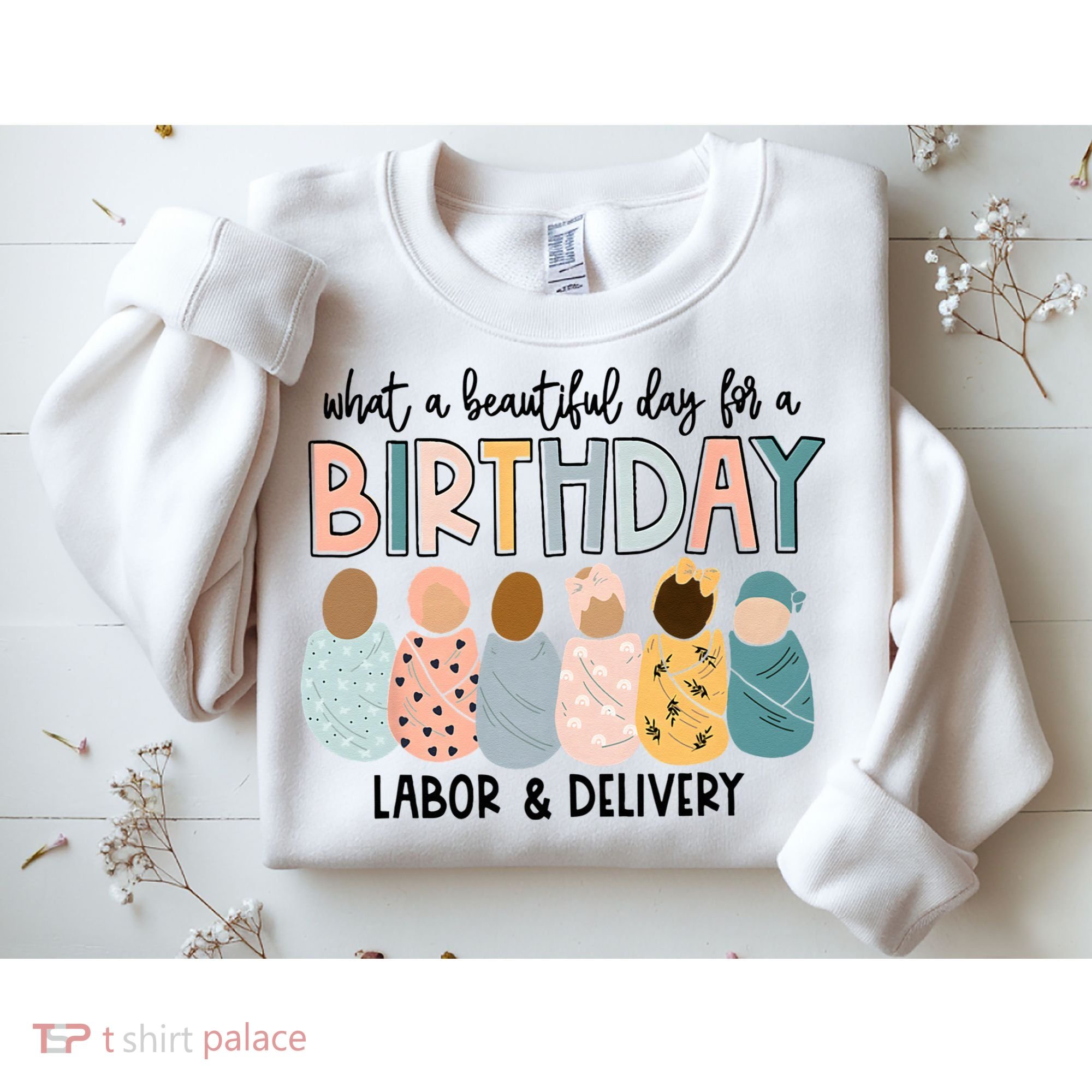 Beautiful Day For A Birthday Labor And Delivery Nurse Sweatshirt